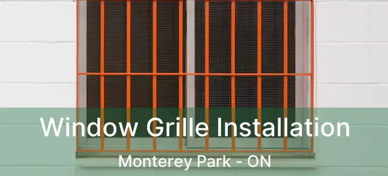 Window Grille Installation Monterey Park - ON