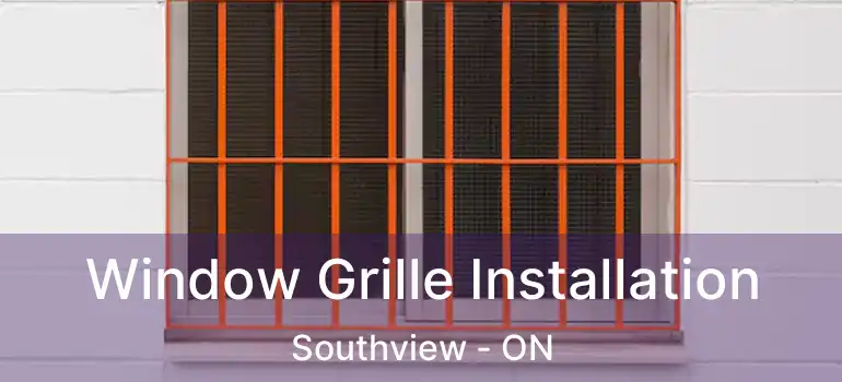 Window Grille Installation Southview - ON