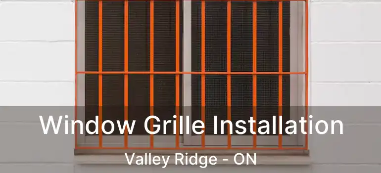 Window Grille Installation Valley Ridge - ON