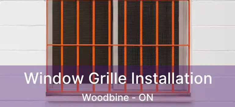 Window Grille Installation Woodbine - ON