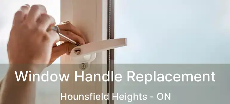 Window Handle Replacement Hounsfield Heights - ON