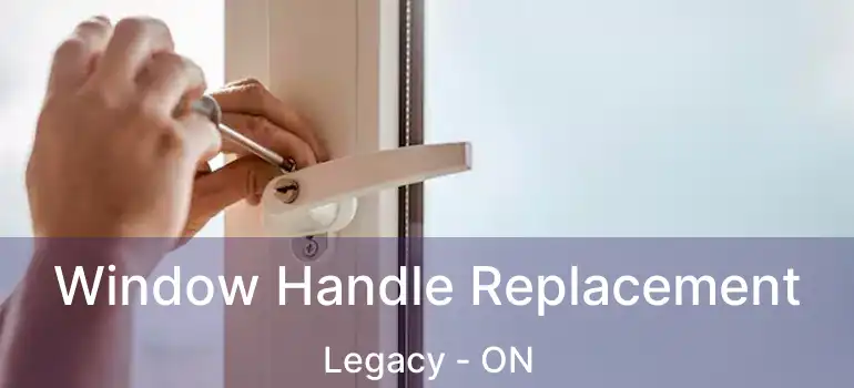 Window Handle Replacement Legacy - ON
