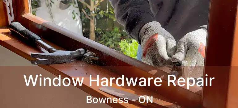 Window Hardware Repair Bowness - ON