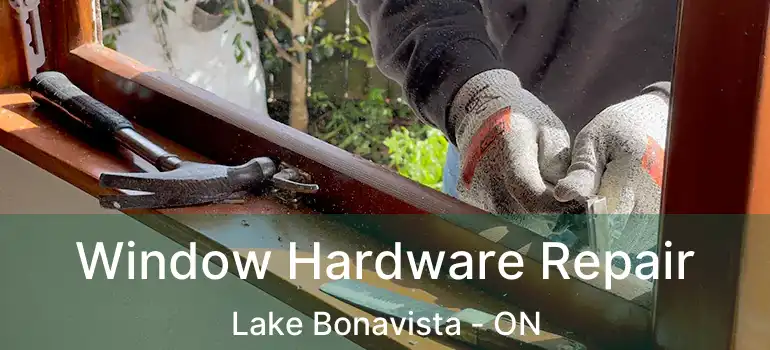 Window Hardware Repair Lake Bonavista - ON