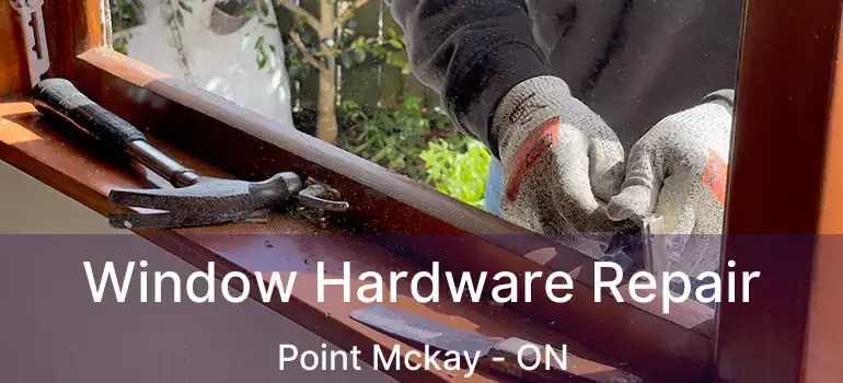 Window Hardware Repair Point Mckay - ON