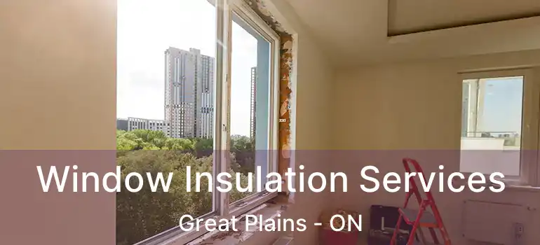 Window Insulation Services Great Plains - ON