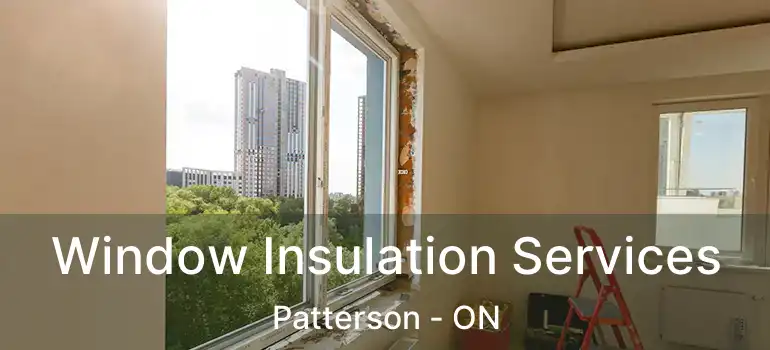 Window Insulation Services Patterson - ON