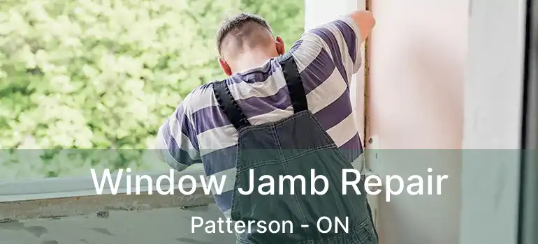 Window Jamb Repair Patterson - ON