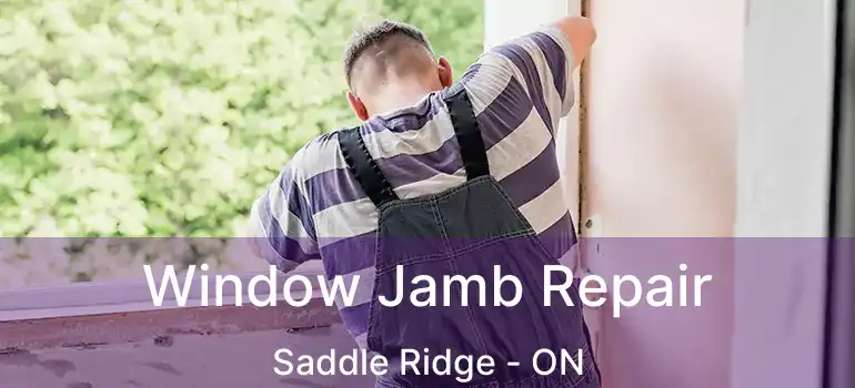 Window Jamb Repair Saddle Ridge - ON