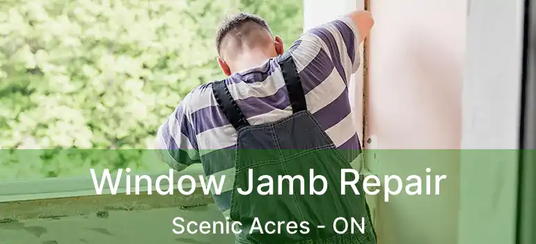 Window Jamb Repair Scenic Acres - ON