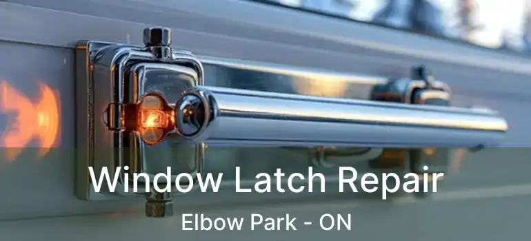 Window Latch Repair Elbow Park - ON