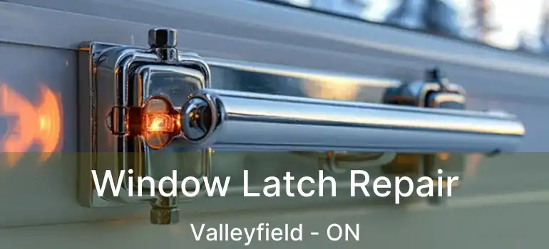 Window Latch Repair Valleyfield - ON