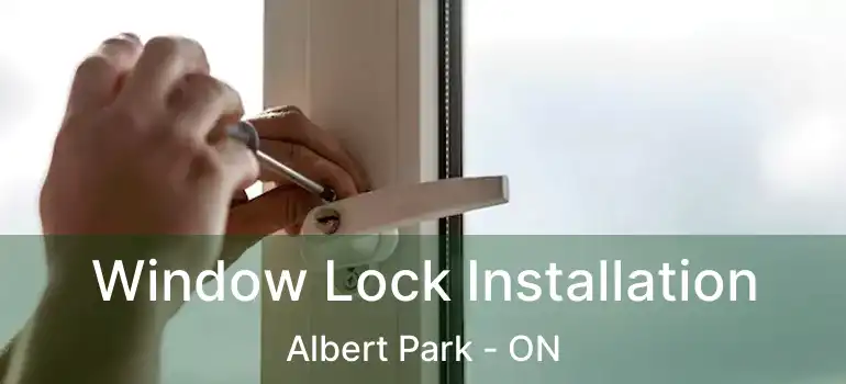 Window Lock Installation Albert Park - ON