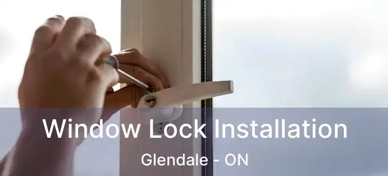Window Lock Installation Glendale - ON