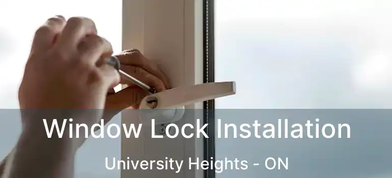 Window Lock Installation University Heights - ON