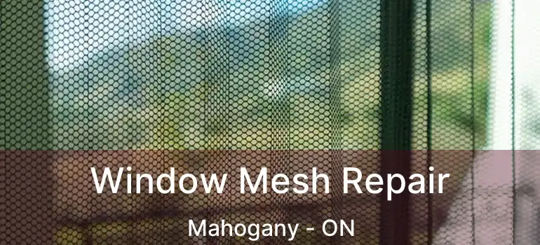 Window Mesh Repair Mahogany - ON