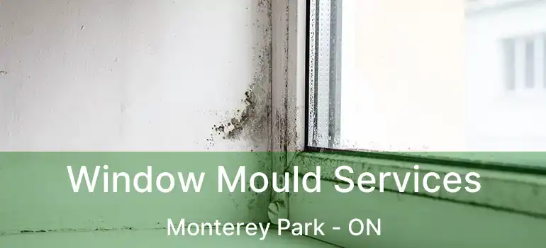 Window Mould Services Monterey Park - ON