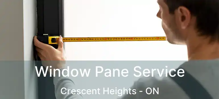 Window Pane Service Crescent Heights - ON