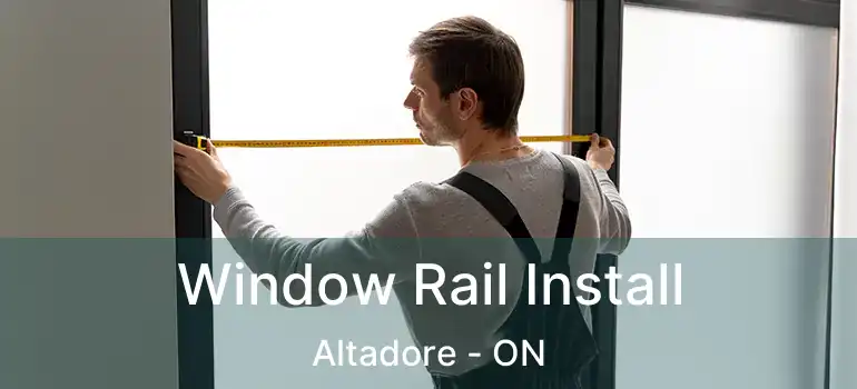 Window Rail Install Altadore - ON