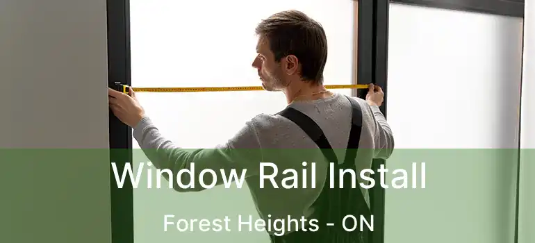 Window Rail Install Forest Heights - ON