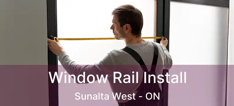 Window Rail Install Sunalta West - ON