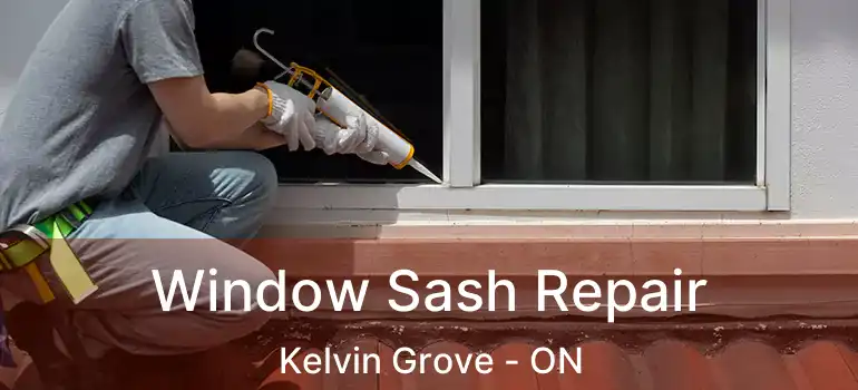 Window Sash Repair Kelvin Grove - ON