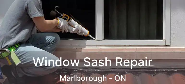 Window Sash Repair Marlborough - ON