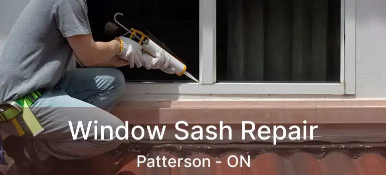 Window Sash Repair Patterson - ON