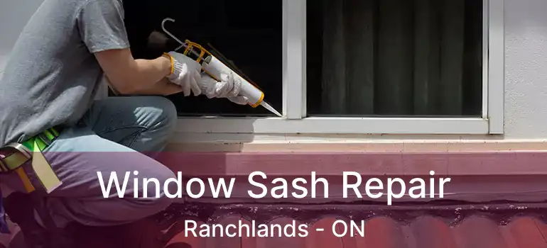 Window Sash Repair Ranchlands - ON