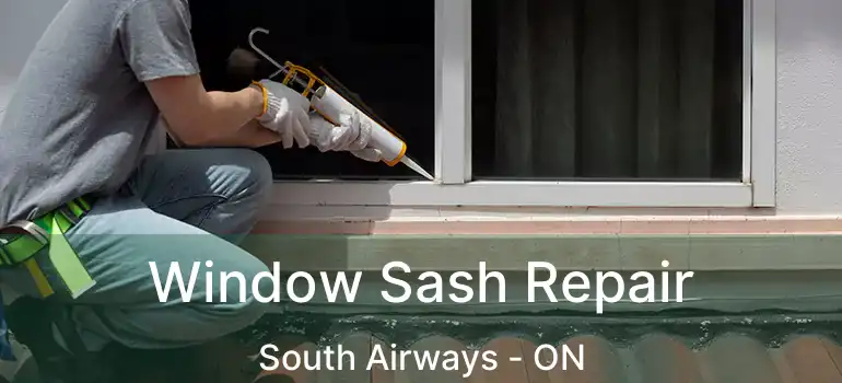 Window Sash Repair South Airways - ON