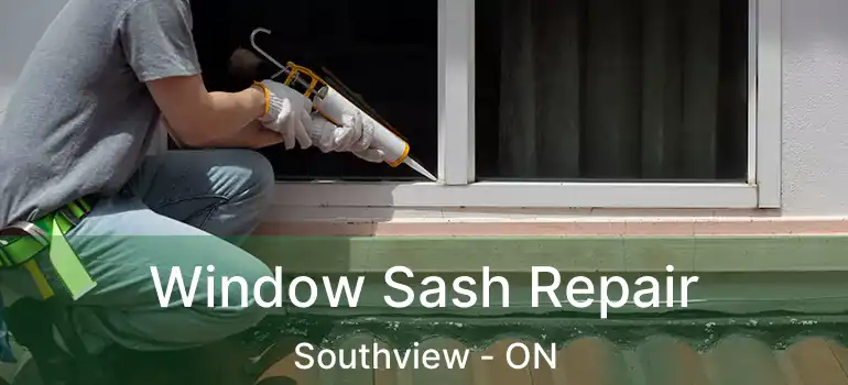 Window Sash Repair Southview - ON