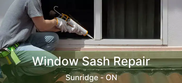 Window Sash Repair Sunridge - ON