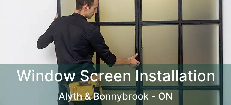 Window Screen Installation Alyth & Bonnybrook - ON