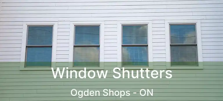 Window Shutters Ogden Shops - ON