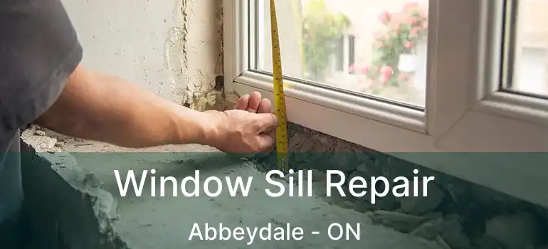Window Sill Repair Abbeydale - ON