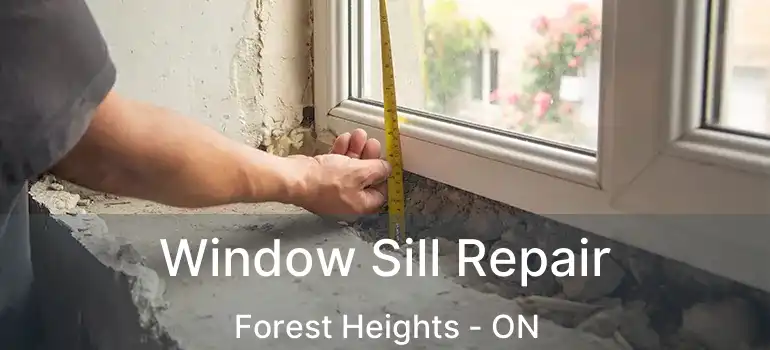 Window Sill Repair Forest Heights - ON