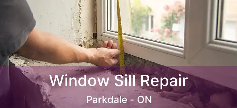 Window Sill Repair Parkdale - ON