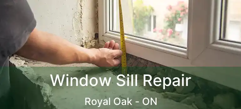 Window Sill Repair Royal Oak - ON
