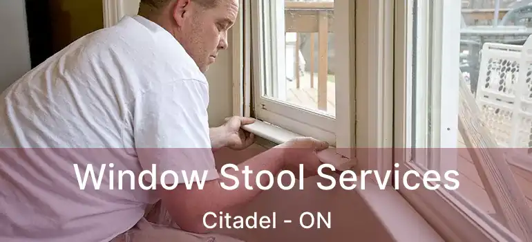 Window Stool Services Citadel - ON
