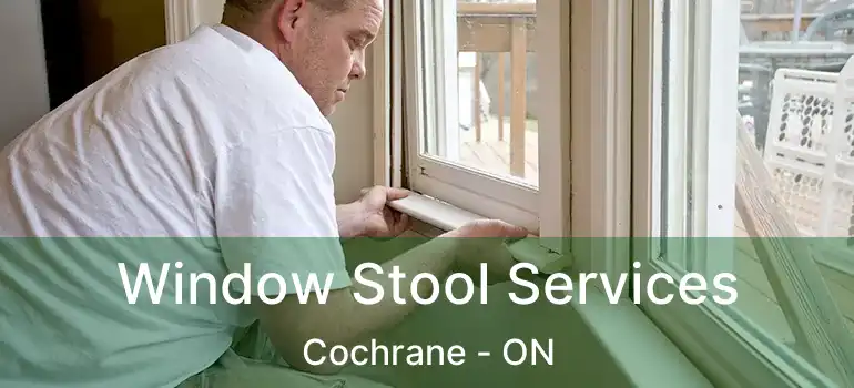 Window Stool Services Cochrane - ON