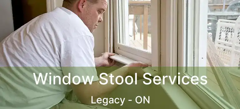 Window Stool Services Legacy - ON