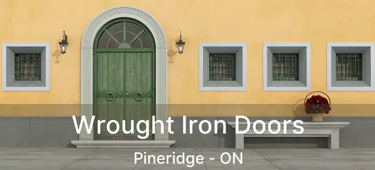 Wrought Iron Doors Pineridge - ON